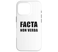 Facta Non Verba - Les Actions parlent Plus Fort Que Les Mots Coque pour iPhone 16 Pro