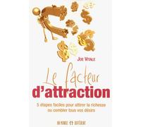 Facteur d attraction 5 étapes faciles pour attirer la richesse ou combler tous vos désirs - Joe Vitale - Un Monde Different - broché - Guide