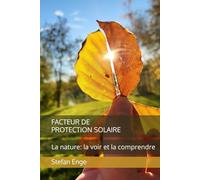 Facteur de protection solaire: La nature: la voir et la comprendre