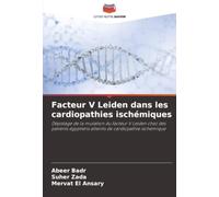 Facteur V Leiden dans les cardiopathies ischémiques: Dépistage de la mutation du facteur V Leiden chez des patients égyptiens atteints de cardiopathie ischémique
