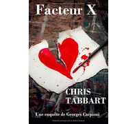 FACTEUR X: Un enquête de Georges Carpioni