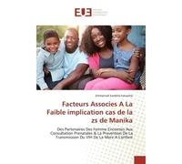 Facteurs Associes A La Faible implication cas de la zs de Manika Des Partenaires Des Femme Enceintes Aux Consultation Prenatales & La Prevention De La Transmission - Emmanuel kambilo kanyama - Univers