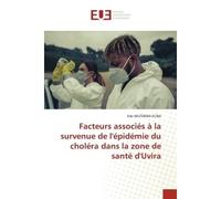 Facteurs associés à la survenue de l'épidémie du choléra dans la zone de santé d'Uvira - Edo MUTEBWA ECIBA - Universitaires Europeennes - broché - Livre