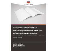 Facteurs contribuant au décrochage scolaire dans les écoles primaires rurales: Facteurs contribuant au décrochage scolaire dans le district de Bunyala, au Kenya