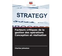 Facteurs critiques de la gestion des opérations Conception et réalisation
