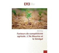 Facteurs de compétitivité agricole : L'Ile Maurice et le Sénégal - Malick Ndiaye - Universitaires Europeennes - broché - Etude