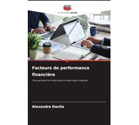 Facteurs de performance financière: Une perspective théorique et empirique intégrée