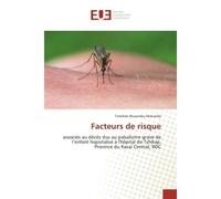 Facteurs de risque Associes au decEs dus au paludisme grave de l'enfant hopsitalise A l'hOpital de Tshikaji - Timohee Mukanda - Universitaires Europeennes - broché - Etude