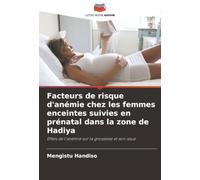 Facteurs de risque d'anémie chez les femmes enceintes suivies en prénatal dans la zone de Hadiya: Effets de l'anémie sur la grossesse et son issue