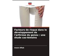 Facteurs de risque dans le développement de l'arthrose du genou: une étude cas-témoins