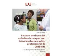 Facteurs de risque des maladies chroniques non transmissibles en milieu professionnel de Gbadolite Le cas de la province du Nord-Ubangi, RDCongo - Freddy Bale Bekpa - Universitaires Europeennes - broc