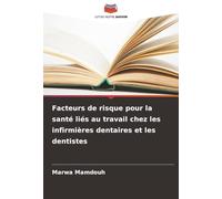 Facteurs de risque pour la santé liés au travail chez les infirmières dentaires et les dentistes