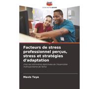 Facteurs de stress professionnel perçus, stress et stratégies d'adaptation: chez les infirmières diplômées de l'Assemblée métropolitaine de Tema
