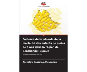 Facteurs déterminants de la mortalité des enfants de moins de 5 ans dans la région de Benshangul-Gumuz