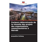 Facteurs déterminants de la réussite des projets des organisations communautaires à Nairobi