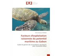 Facteurs d'exploitation raisonnée du potentiel maritime au Gabon: Guide de gestion des écosystèmes aquatiques pour l'économie bleue