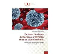 Facteurs du risque d'infection au VIH/SIDA chez les jeunes femmes - Pierre Pascal Fouda Essama - Universitaires Europeennes - broché - Essai