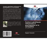 Facteurs Génétiques Influençant La Psychopathie Et La Sociopathie