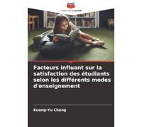 Facteurs influant sur la satisfaction des étudiants selon les différents modes d'enseignement