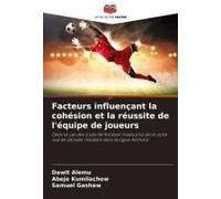 Facteurs Influençant La Cohésion Et La Réussite De L'équipe De Joueurs