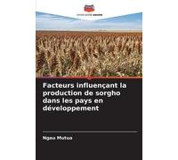 Facteurs Influençant La Production De Sorgho Dans Les Pays En Développement