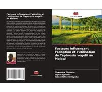 Facteurs Influençant L'adoption Et L'utilisation De Tephrosia Vogelii Au Malawi