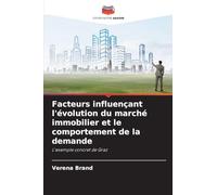 Facteurs influençant l'évolution du marché immobilier et le comportement de la demande