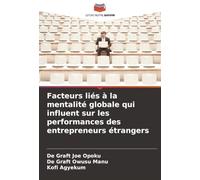Facteurs liés à la mentalité globale qui influent sur les performances des entrepreneurs étrangers