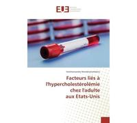Facteurs lies A l'hypercholesterolemie chez l'adulte aux etats-Unis - Vatsiharizandry Mandrosovololona - Universitaires Europeennes - broché - Etude
