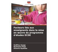 Facteurs liés aux enseignants dans la mise en œuvre du programme d'études ECDE