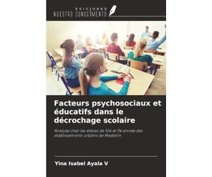 Facteurs psychosociaux et éducatifs dans le décrochage scolaire: Analyse chez les élèves de 10e et 11e année des établissements urbains de Medellín