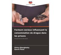 Facteurs sociaux influençant la consommation de drogue dans les prisons: Perspectives de Roumanie