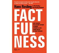 Factfulness. Dieci ragioni per cui non capiamo il mondo. E perché le cose vanno meglio di come pensiamo