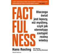 Factfulness: Dlaczego świat jest lepszy, niż myślimy, czyli jak stereotypy zastąpić realną wiedzą