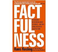 FACTFULNESS: TEN REASONS WE'RE WRONG ABOUT THE WORLD - AND WHY THINGS ARE BETTER THAN YOU THINK