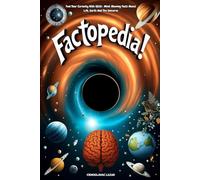 Factopedia!: Fuel Your Curiosity with 1800+ Mind-Blowing Facts About Life, Earth, and the Universe