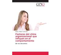 Factores del clima organizacional que influyen en el comportamiento: de los docentes