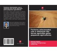 Factores Relacionados Com A Utilização Das Terras Agrícolas Pelos Pequenos Agricultores (Portuguese Edition)