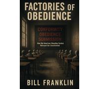 Factories of Obedience: How the American Education System Betrayed Our Constitution