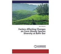 Factors Affecting Changes On Farm Woody Species Diversity At Bahir Dar