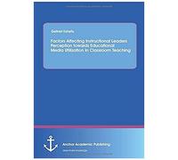 Factors Affecting Instructional Leaders Perception Towards Educational Media Utilization In Classroom Teaching