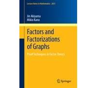 Factors And Factorizations Of Graphs - Proof Techniques In Factor Theory
