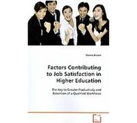 Factors Contributing to Job Satisfaction in Higher Education Donna Brown (Auteur)
