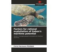 Factors for rational exploitation of Gabon's maritime potential: Guide to managing aquatic ecosystems for the blue economy