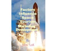 Factors Influence Space Tourism: Marketing Development