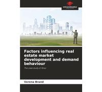 Factors influencing real estate market development and demand behaviour: The case study of Graz