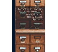 Factors Influencing The Expansion Of The Nurse's Role In Primary Care Settings
