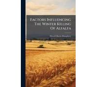 Factors Influencing The Winter Killing Of Alfalfa