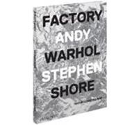 Factory: andy warhol Stephen Shore (Auteur)