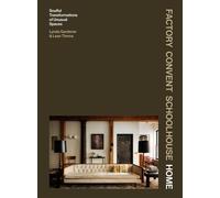 Factory Convent Schoolhouse Home Soulful Transformations of Unusual Spaces - Lynda Gardener - Artisan - ebook (ePub) - Livre